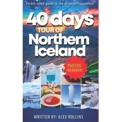 Touring Northern Iceland In 40 Days: Ultimate Travel Guide - Paperback