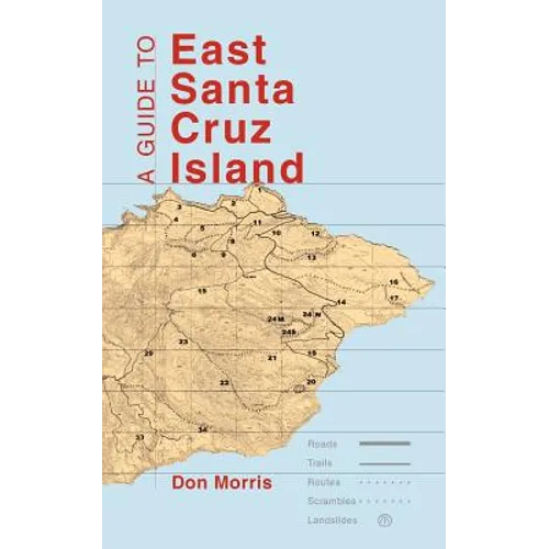A Guide to East Santa Cruz Island: Trails, Routes, and What to Bring - Paperback