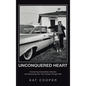 Unconquered Heart: Overcoming Extraordinary Adversity and Discovering Your True Purpose Through Faith - Hardcover
