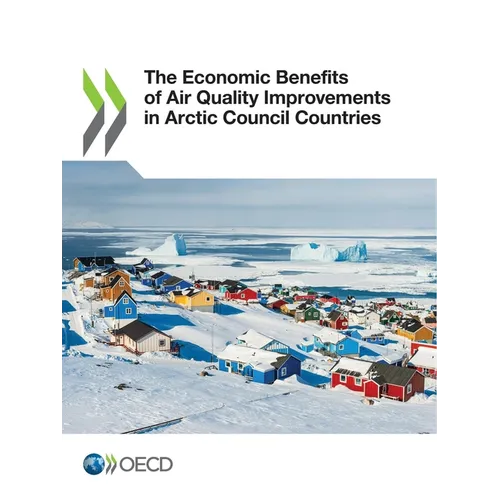 The Economic Benefits of Air Quality Improvements in Arctic Council Countries - Paperback