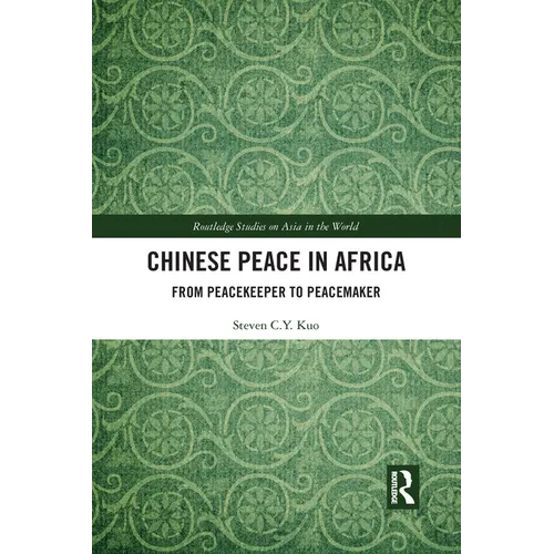 Chinese Peace in Africa: From Peacekeeper to Peacemaker - Paperback