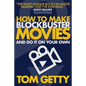 How To Make Blockbuster Movies: - And Do It On Your Own - Paperback