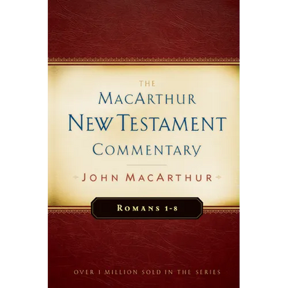 Romans 1-8 MacArthur New Testament Commentary: Volume 15 - Hardcover