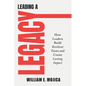 Leading a Legacy: How Leaders Build Resilient Teams and Create Lasting Impact - Paperback