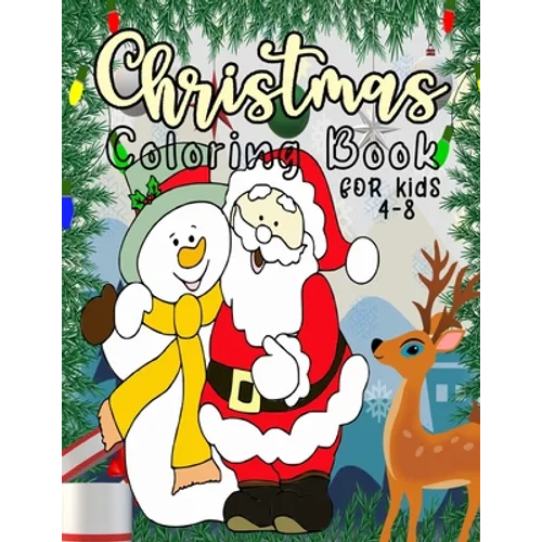 Christmas Coloring Book for Kids: 40 Christmas Coloring Pages Including Santa, Christmas Trees, Reindeer, Toys, Stockings, Presents, Snowman Rabbit, A - Paperback