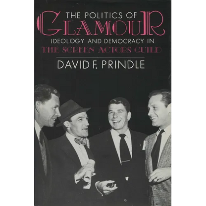 The Politics of Glamour: Ideology and Democracy in the Screen Actors Guild - Paperback