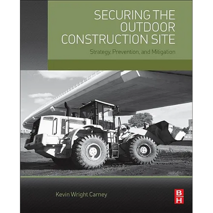 Securing the Outdoor Construction Site: Strategy, Prevention, and Mitigation - Paperback