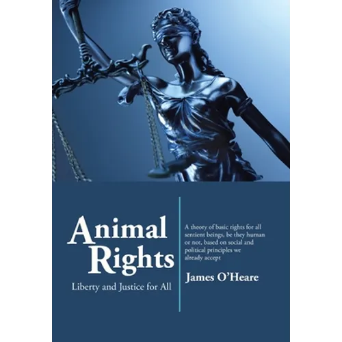 Animal Rights: Liberty and Justice for All - Hardcover