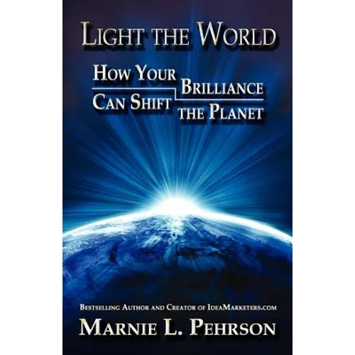 Light the World: How Your Brilliance Can Shift the Planet - Paperback