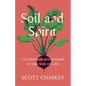 Soil and Spirit: Cultivation and Kinship in the Web of Life - Hardcover
