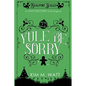 Yule Be Sorry: A Christmas Cozy Mystery (With Dragons) - Paperback