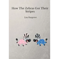 How The Zebras Got Their Stripes - Paperback