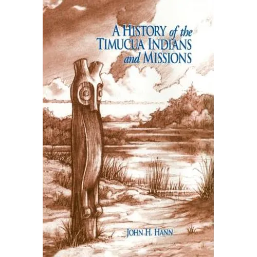 A History of the Timucua Indians and Missions - Hardcover