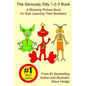 The Seriously Silly 1-2-3 Book: A Rhyming Picture Book for Kids Learning Their Numbers - Paperback