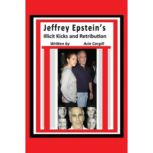 Jeffrey Epstein's Illicit Kicks and Retribution - Paperback