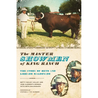 The Master Showmen of King Ranch: The Story of Beto and Librado Maldonado - Paperback