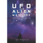 UFO & Alien Mastery: Notes on Non-Terrestrial Life - Paperback
