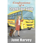 Confessions of a Crazed Tour Guide - Paperback