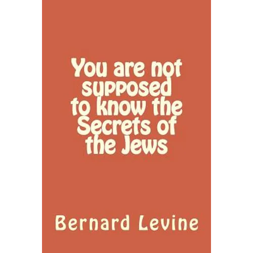 You are not supposed to know the Secrets of the Jews - Paperback