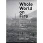 Whole World on Fire: Organizations, Knowledge, and Nuclear Weapons Devastation - Hardcover