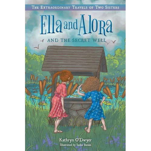 Ella and Alora and the Secret Well - Paperback