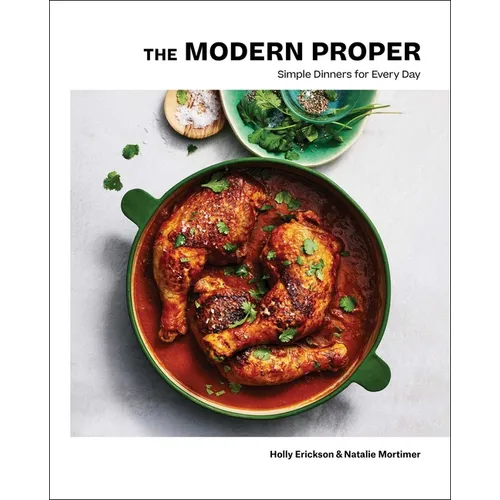 The Modern Proper: Simple Dinners for Every Day (a Cookbook) - Hardcover