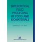 Supercritical Fluid Processing of Food and Biomaterials - Paperback
