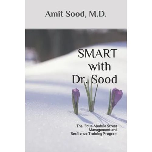 SMART with Dr. Sood: The Four-Module Stress Management And Resilience Training Program - Paperback