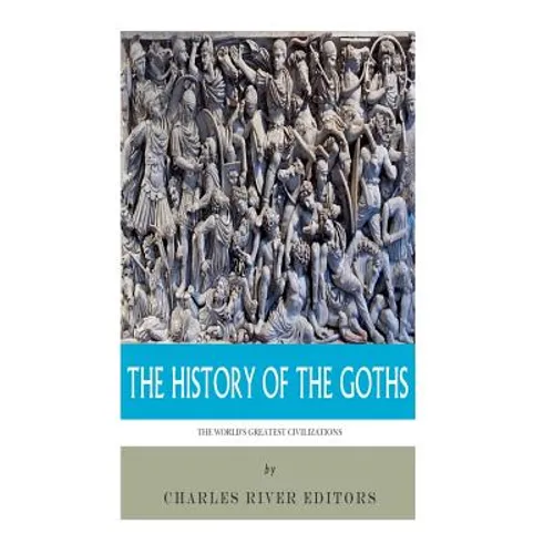 The World's Greatest Civilizations: The History of the Goths - Paperback