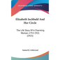 Elizabeth Inchbald And Her Circle: The Life Story Of A Charming Woman, 1753-1921 (1921) - Hardcover