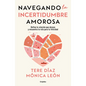 Navegando La Incertidumbre Amorosa / Navigating Romantic Uncertainty - Paperback