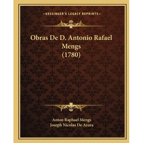 Obras De D. Antonio Rafael Mengs (1780) - Paperback