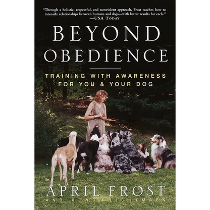 Beyond Obedience: Training with Awareness for You & Your Dog - Paperback