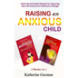 Raising An Anxious Child: Useful Tips and Helpful Methods for Supporting Kids with Anxiety from Childhood to Teenager 2 Books In 1 - Paperback