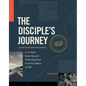 The Disciple's Journey: A 12-Week Road Map for Following Jesus in Every Sphere of Life - Paperback