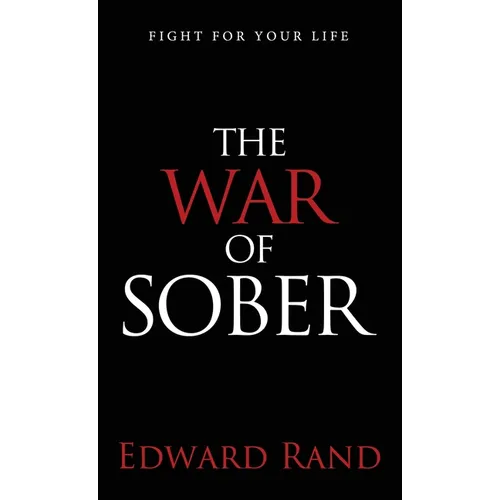 The War of Sober: Fight for Your Life - Hardcover