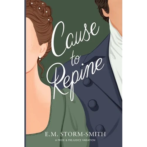 Cause to Repine: A Pride & Prejudice Variation - Paperback