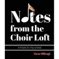 Notes from the Choir Loft - Paperback