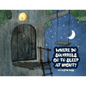 Where Do Squirrels Go to Sleep at Night? - Paperback