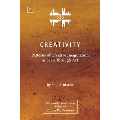 Creativity: Patterns of Creative Imagination as Seen Through Art [ZLS Edition] - Paperback