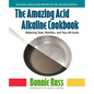 The Amazing Acid-Alkaline Cookbook: Balancing Taste, Nutrition, and Your pH Levels - Paperback