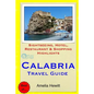 Calabria Travel Guide: Attractions, Eating, Drinking, Shopping & Places To Stay - Paperback