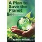 A Plan to Save the Planet: How to resolve climate change at the lowest cost. - Paperback