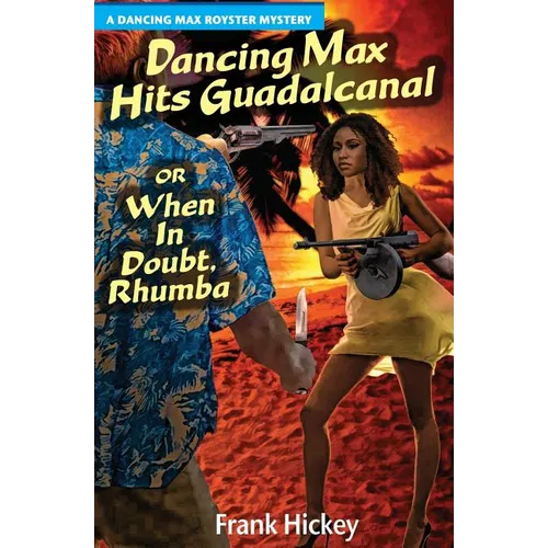 Dancing Max Hits Guadalcanal or When in Doubt, Rhumba - Paperback