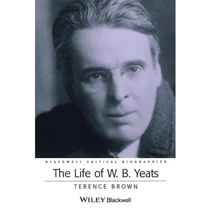 The Life of W. B. Yeats: A Critical Biography - Paperback