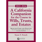 A California Companion for the Course in Wills, Trusts, and Estates, 2023-2024: Selected Cases and Statutes - Paperback