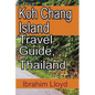Koh Chang Island Travel Guide, Thailand: Asia, Thailand Tourism - Paperback