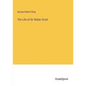 The Life of Sir Walter Scott - Paperback