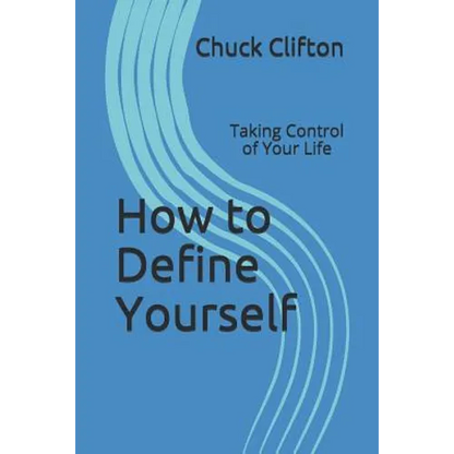 How to Define Yourself: Taking Control of Your Life - Paperback