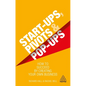 Start-Ups, Pivots and Pop-Ups: How to Succeed by Creating Your Own Business - Paperback